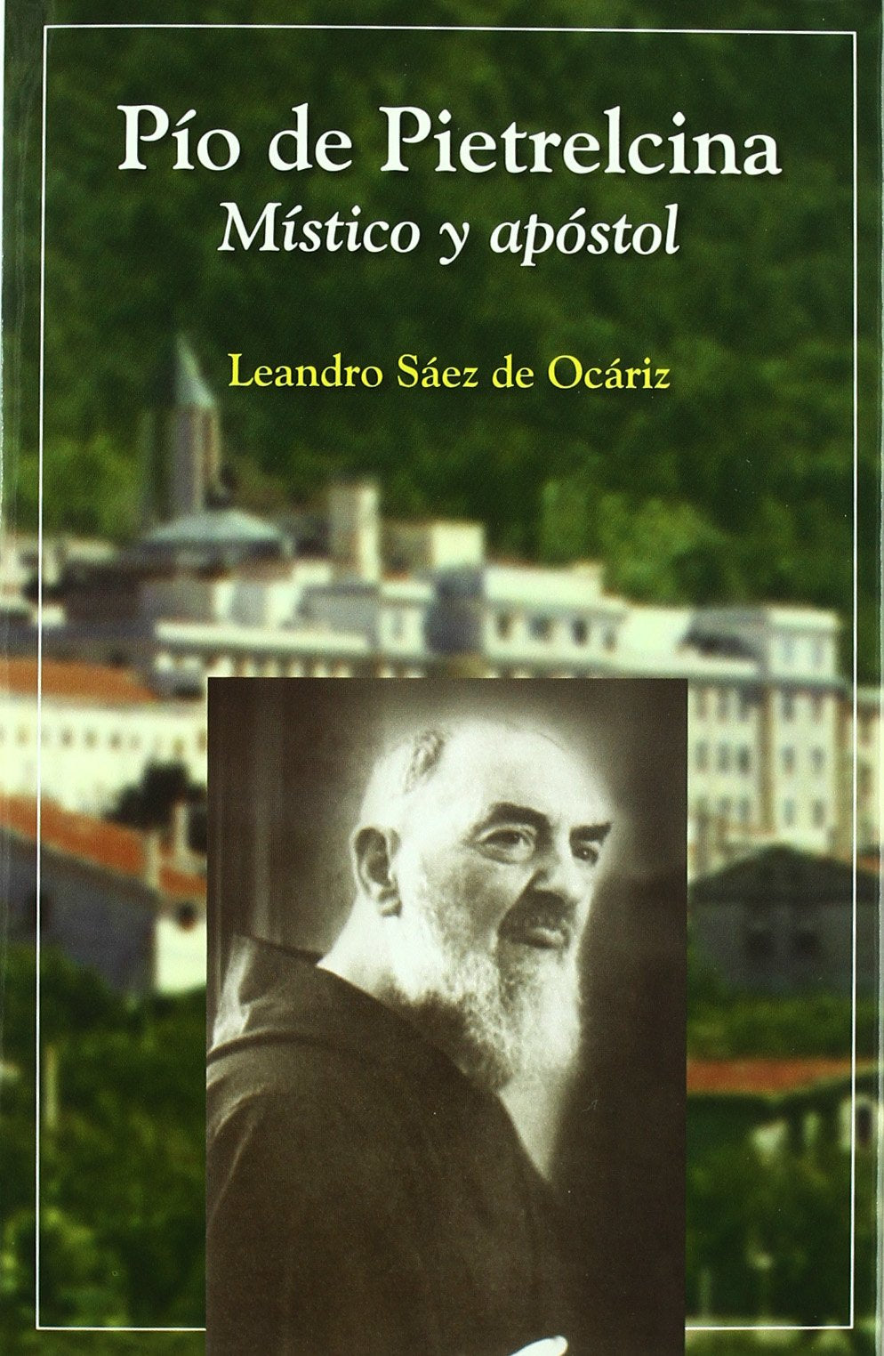 Pío de Pietrelcina : místico y apóstol book