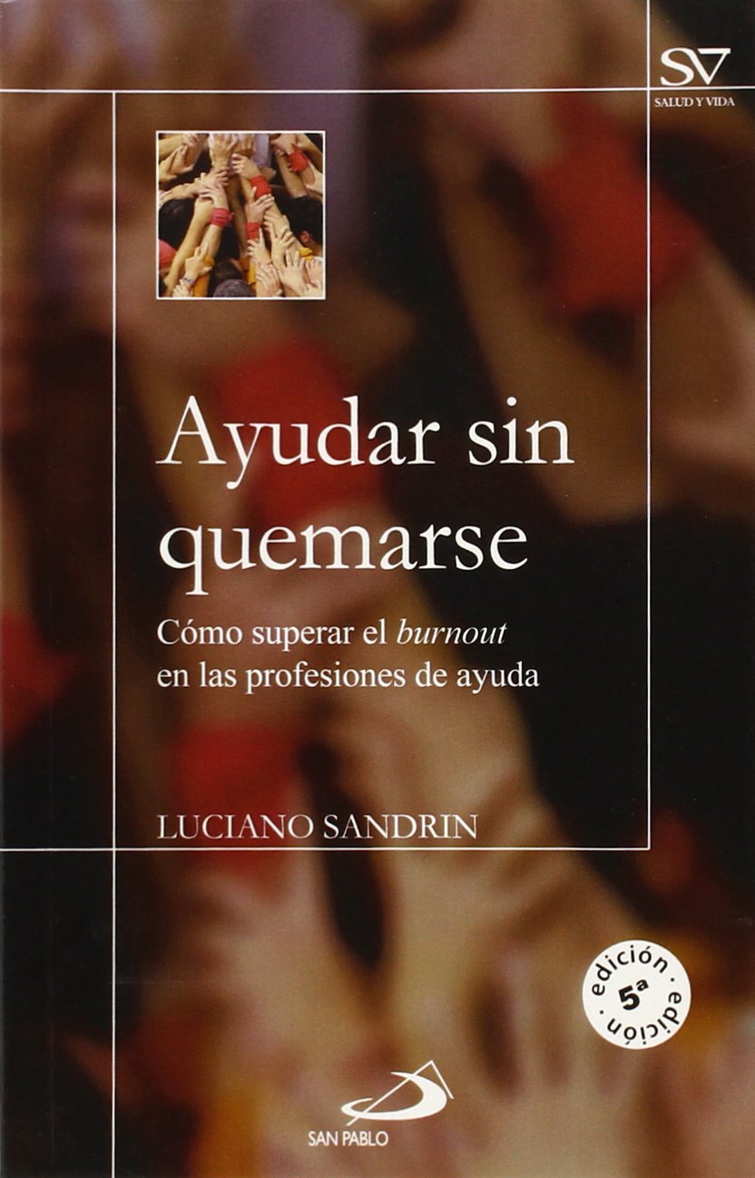Ayudar sin quemarse : cómo superar el burnout en las profesiones de ayuda book