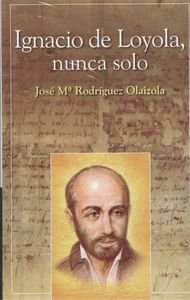 Ignacio de Loyola : nunca solo book