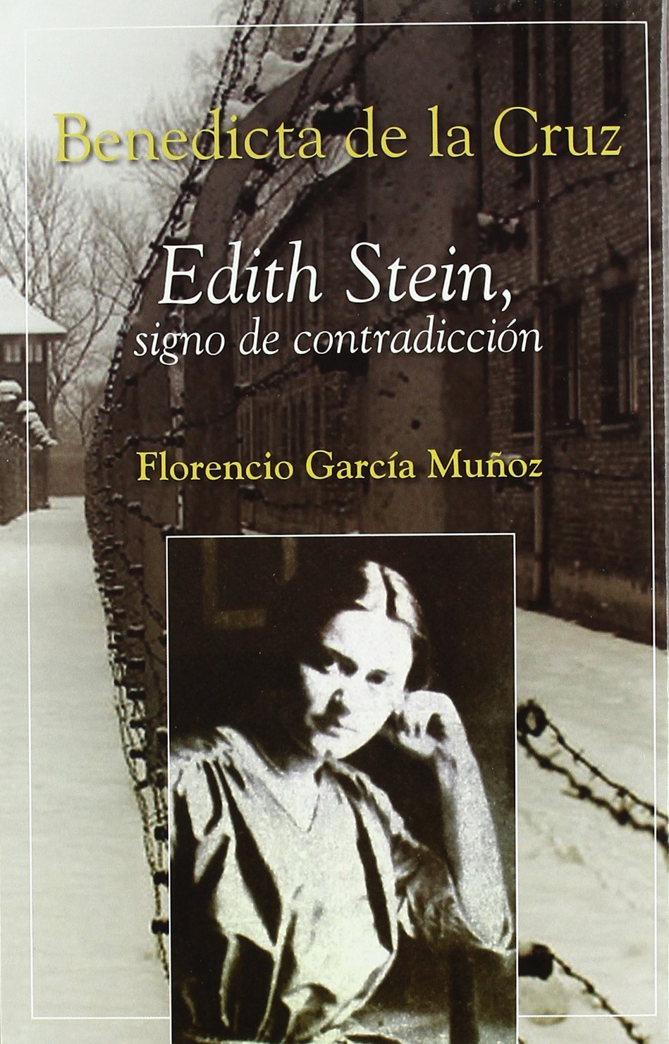 Benedicta de la Cruz : Edith Stein, signo de contradicción (Semblanzas) Social Sciences