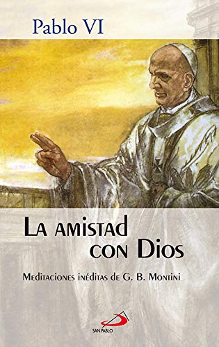 La amistad con Dios : meditaciones inéditas: Meditaciones inéditas de G. B. Montini (Horizontes) Social Sciences