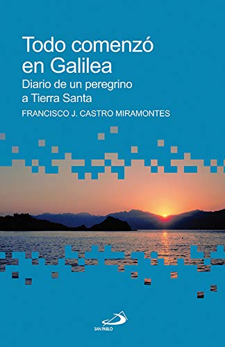 Todo comenzó en Galilea : diario de un peregrino a Tierra Santa (Betel) Social Sciences