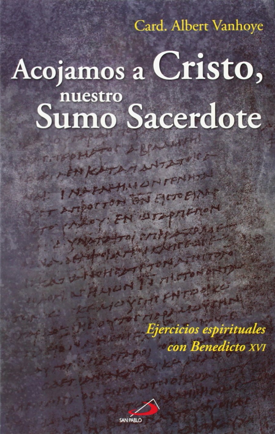 Acojamos a Cristo, nuestro sumo sacerdote: Ejercicios espirituales con Benedicto XVI book