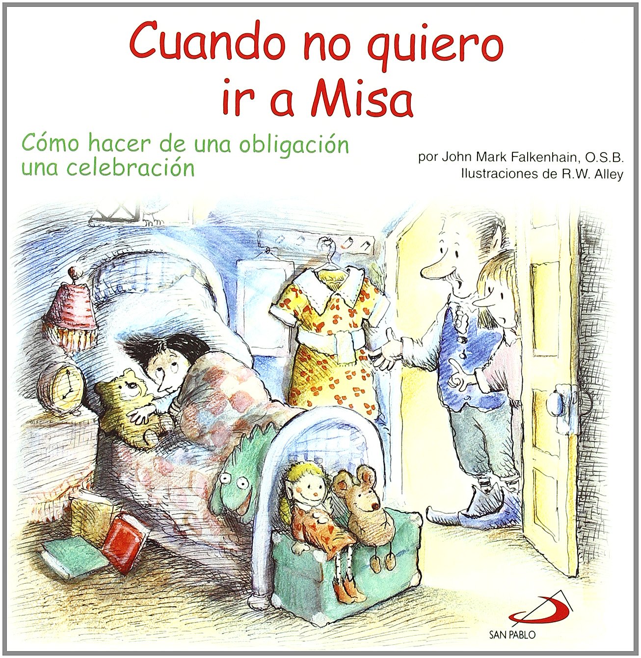Cuando no quiero ir a misa: Cómo hacer de una obligación una celebración book
