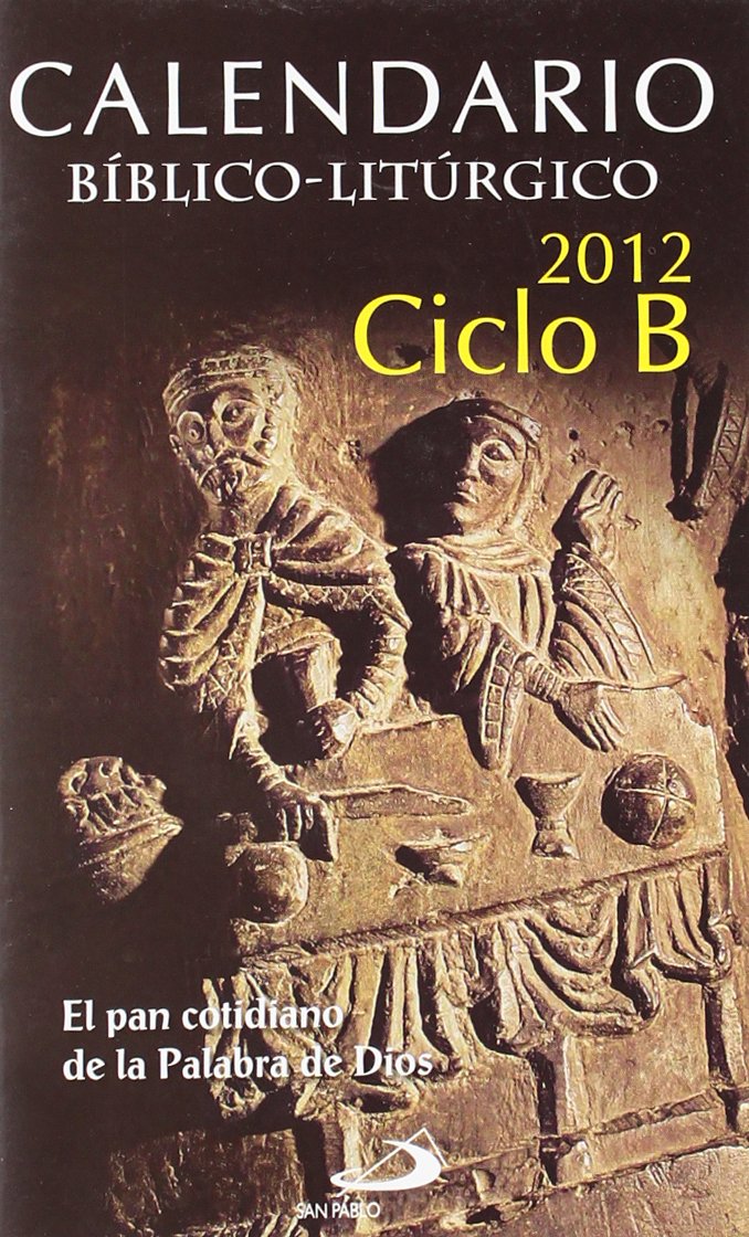 Calendario bíblico-litúrgico 2012 ciclo B: El pan cotidiano de la Palabra de Dios (Varios) Religion & Esotericism