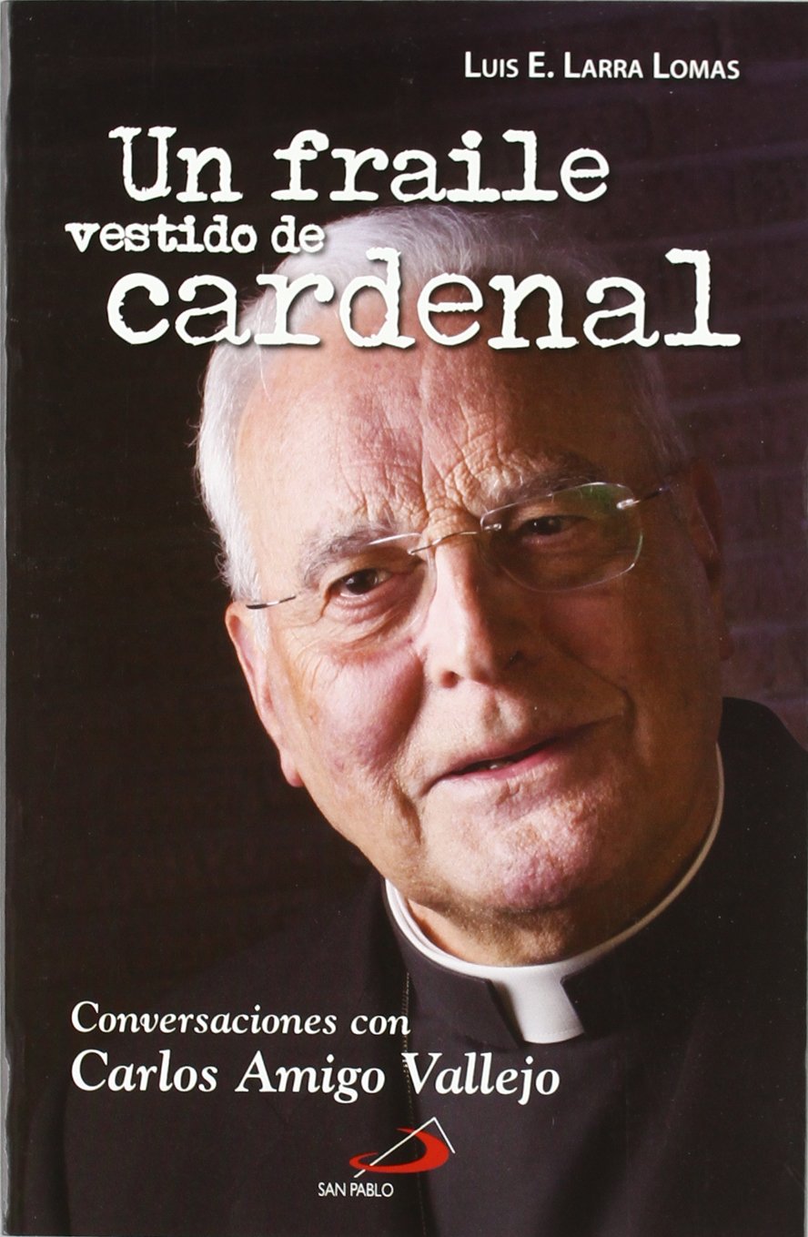 Un fraile vestido de cardenal : conversaciones con Carlos Amigo Vallejo (Caminos) Learning & Reference