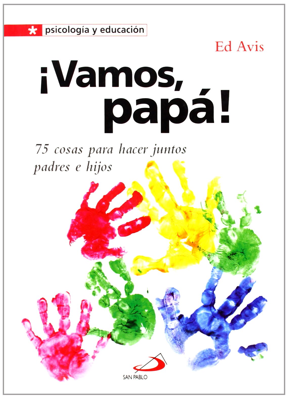 ¡Vamos, papá! : 75 cosas para hacer juntos padres e hijos (Psicología y educación, Band 10) Learning & Reference
