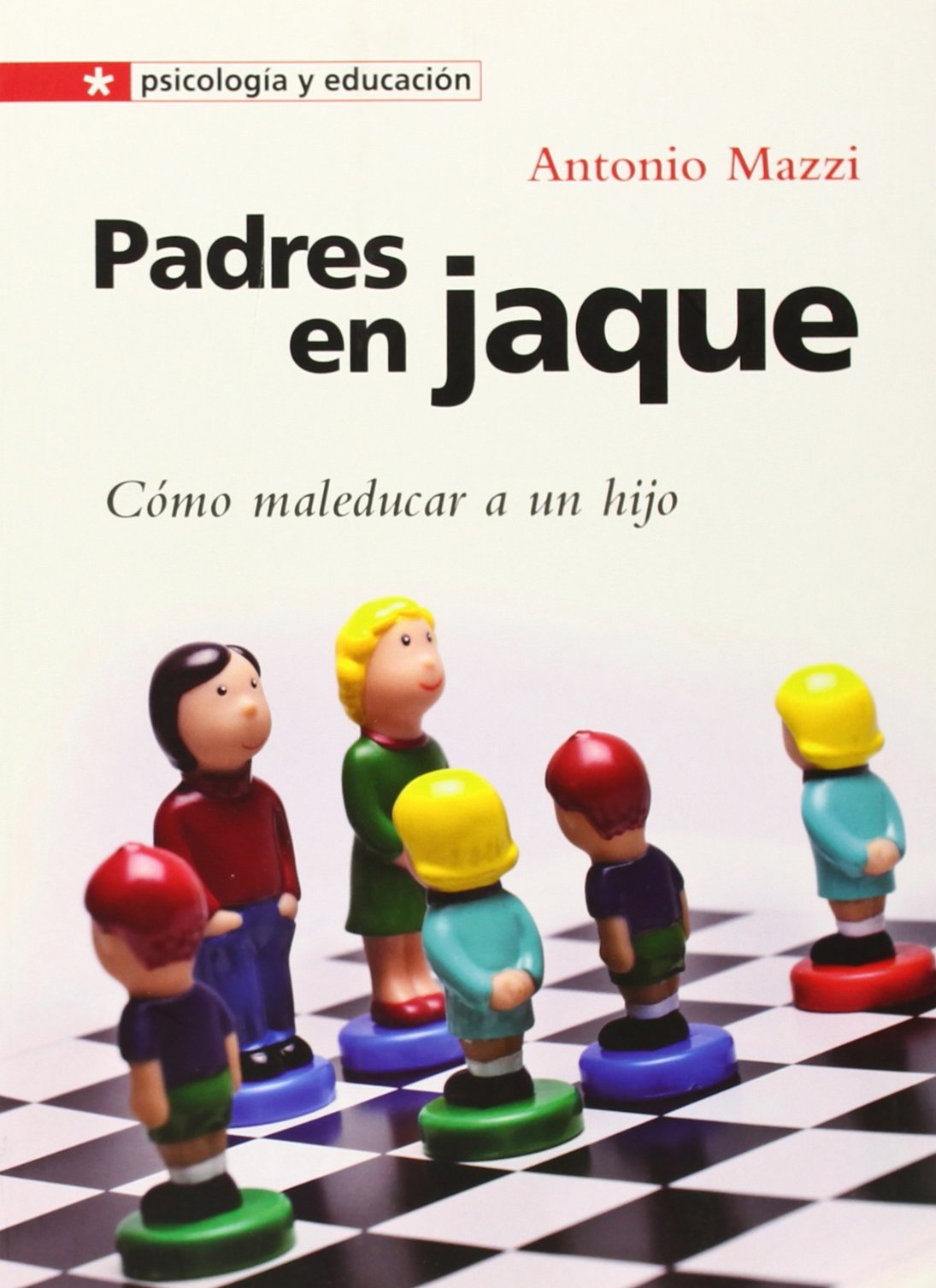 Padres en jaque: Cómo maleducar a un hijo book