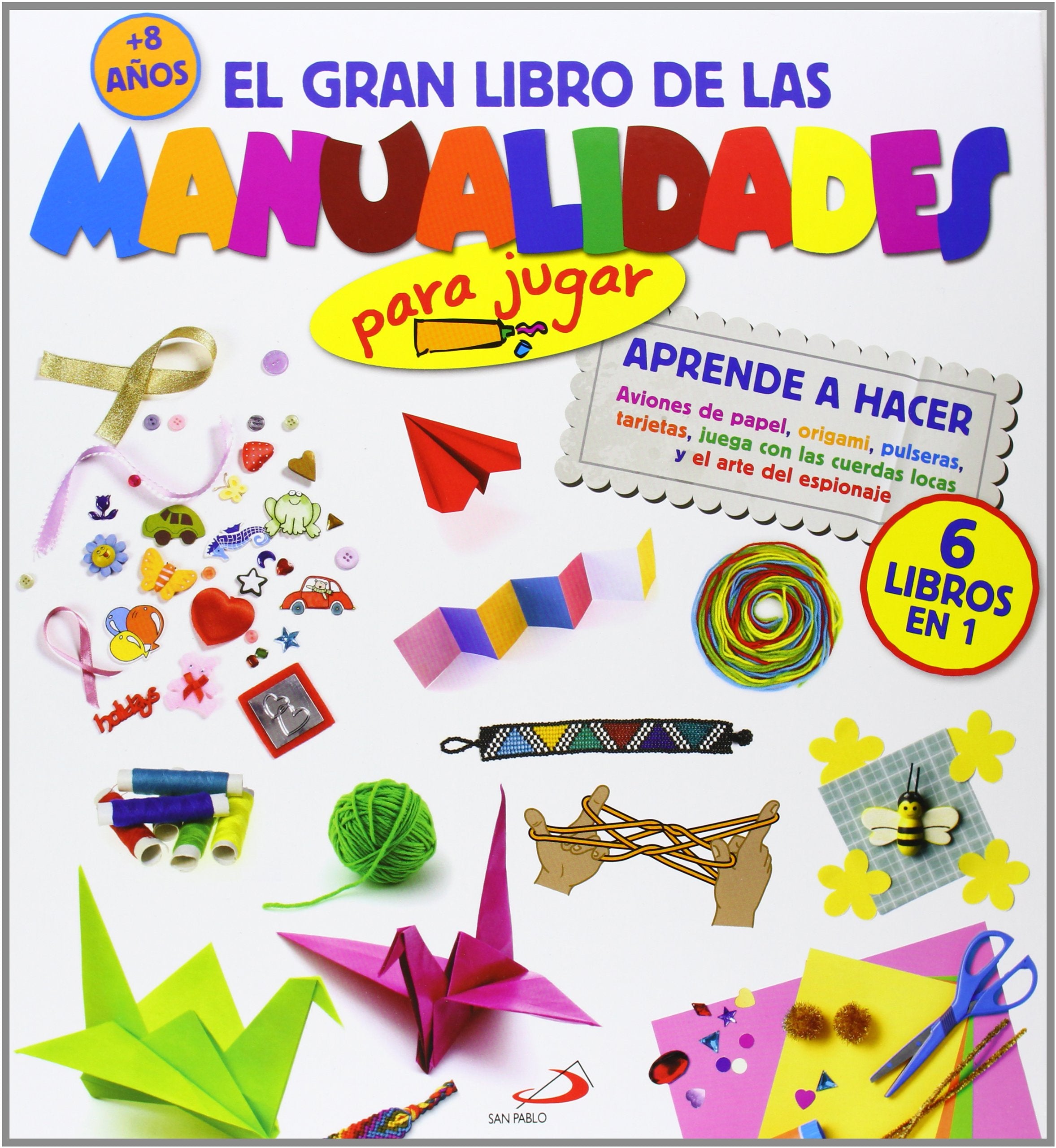 El gran libro de las manualidades (para jugar). Aprende a hacer Aviones de papel, origami, pulseras, tarjetas, juega con las cuerdas locas y el arte del espionaje book