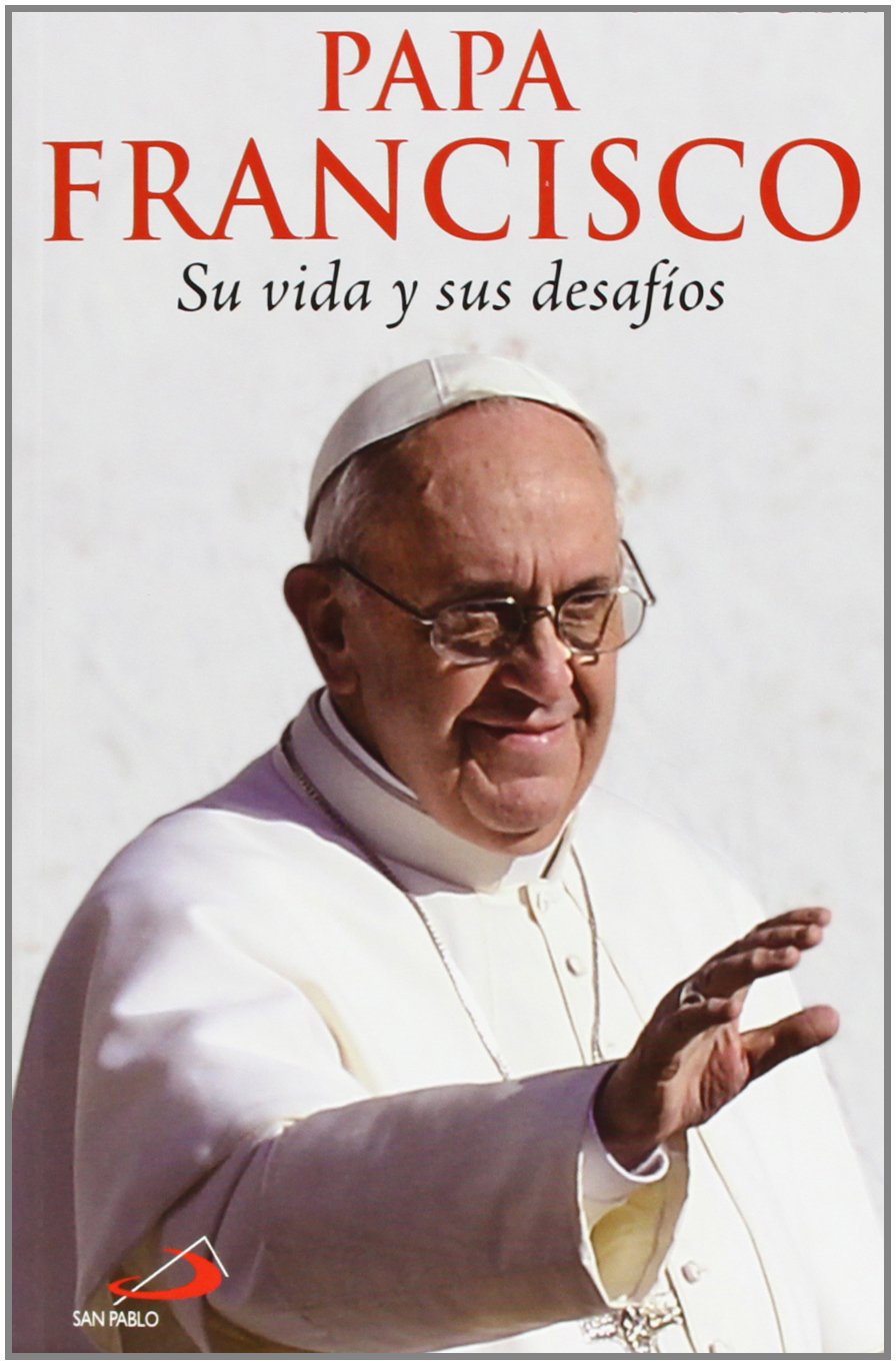 Papa Francisco : su vida y sus desafíos (Caminos, Band 51) Politics & Society