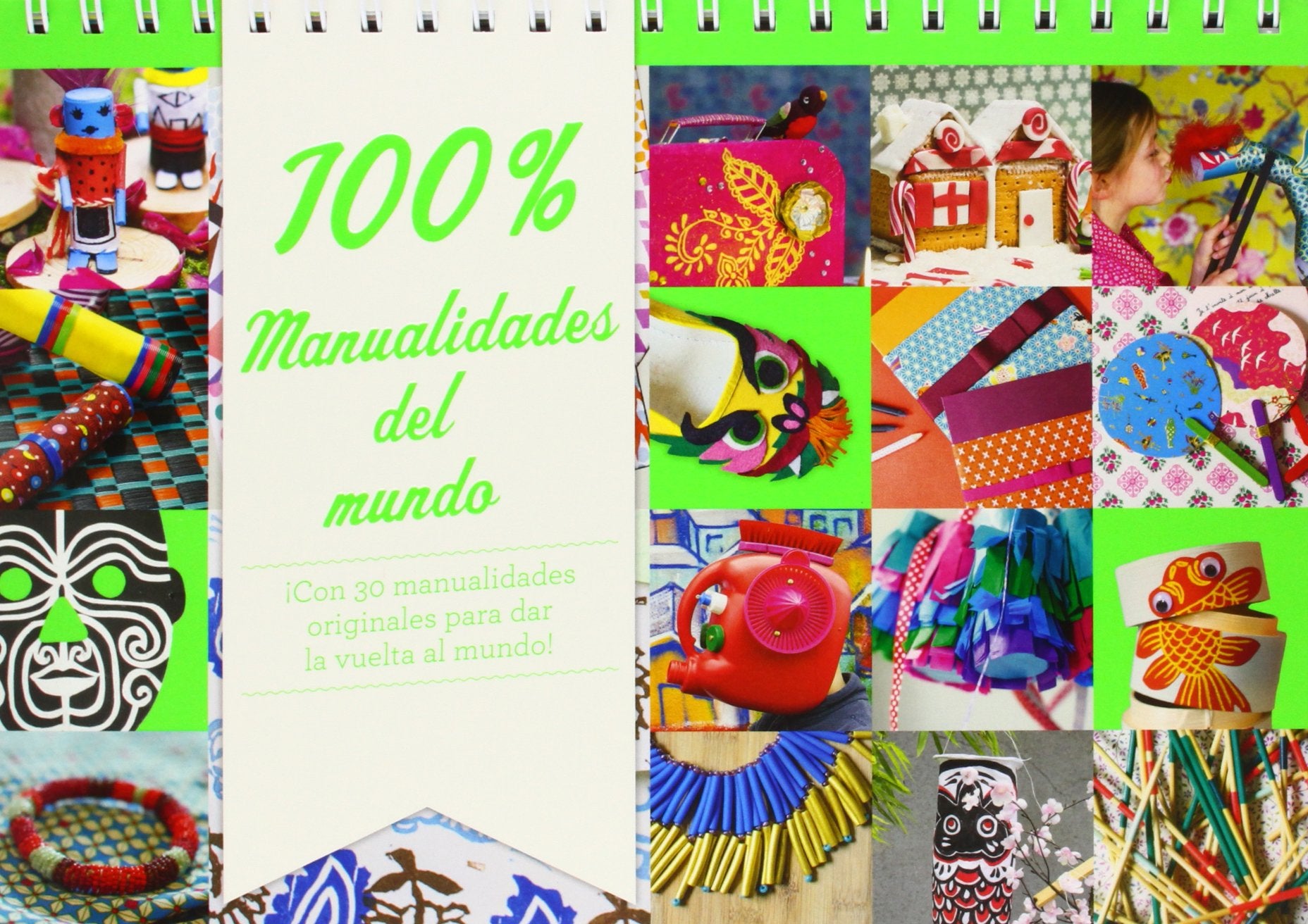100% Manualidades del mundo: ¡Con 30 manualidades originales para dar la vuelta al mundo! book