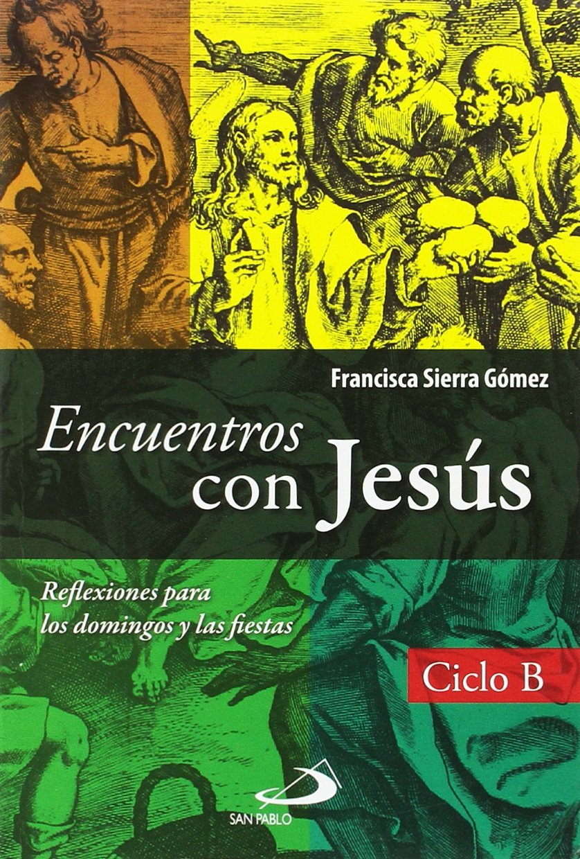 Encuentros con Jesús: reflexiones para los domingos y las fiestas. Ciclo B book