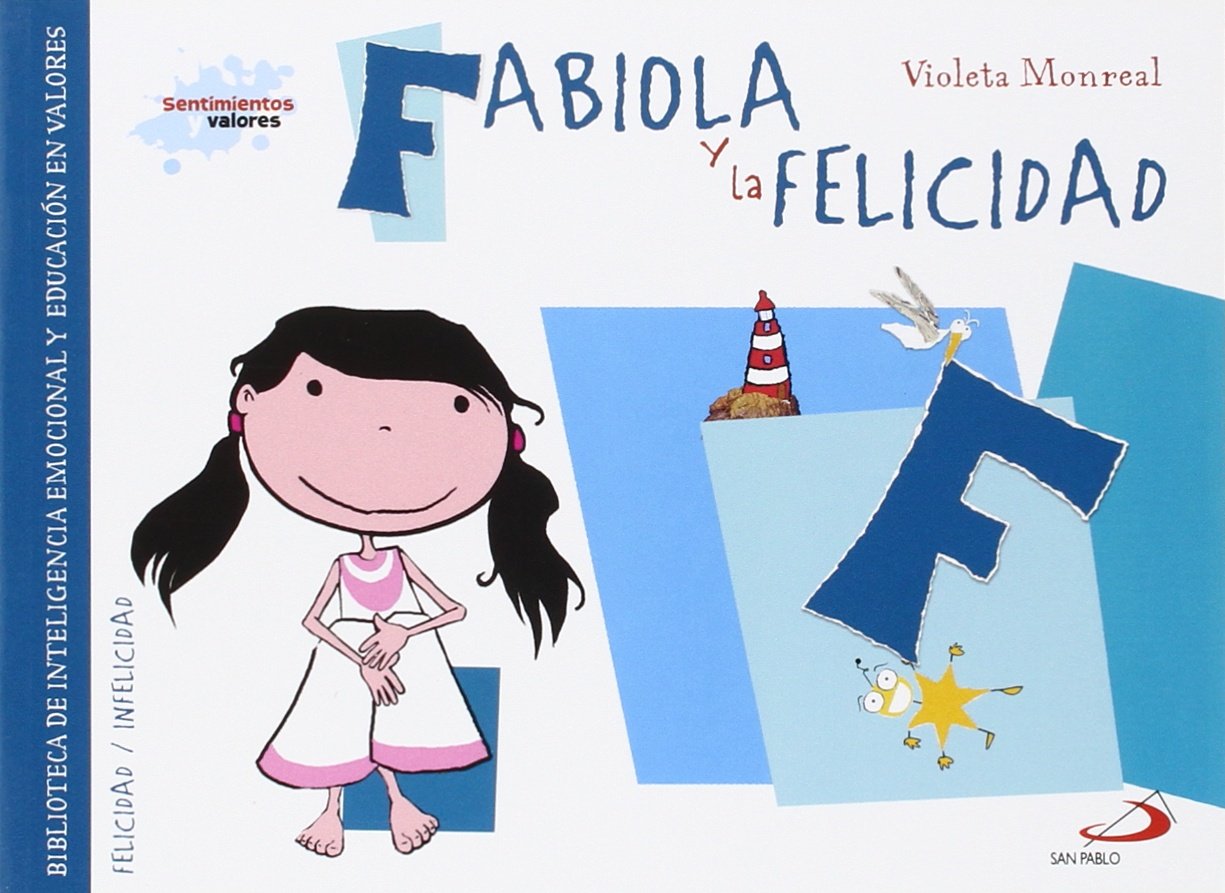 Fabiola y la felicidad: Biblioteca de inteligencia emocional y educación en valores (Sentimientos y valores) Non-fiction