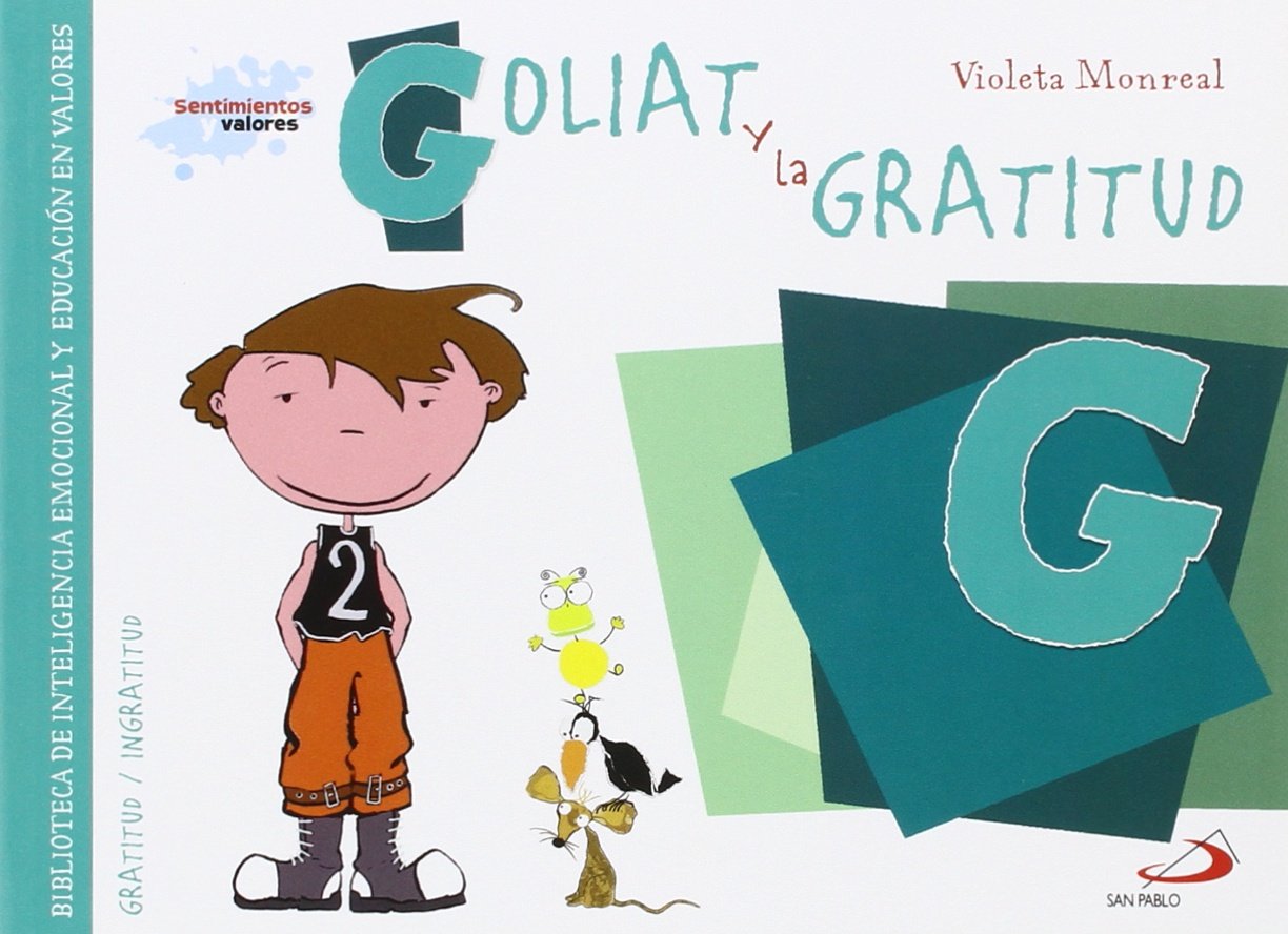Goliat y la gratitud: Biblioteca de inteligencia emocional y educación en valores (Sentimientos y valores) Non-fiction