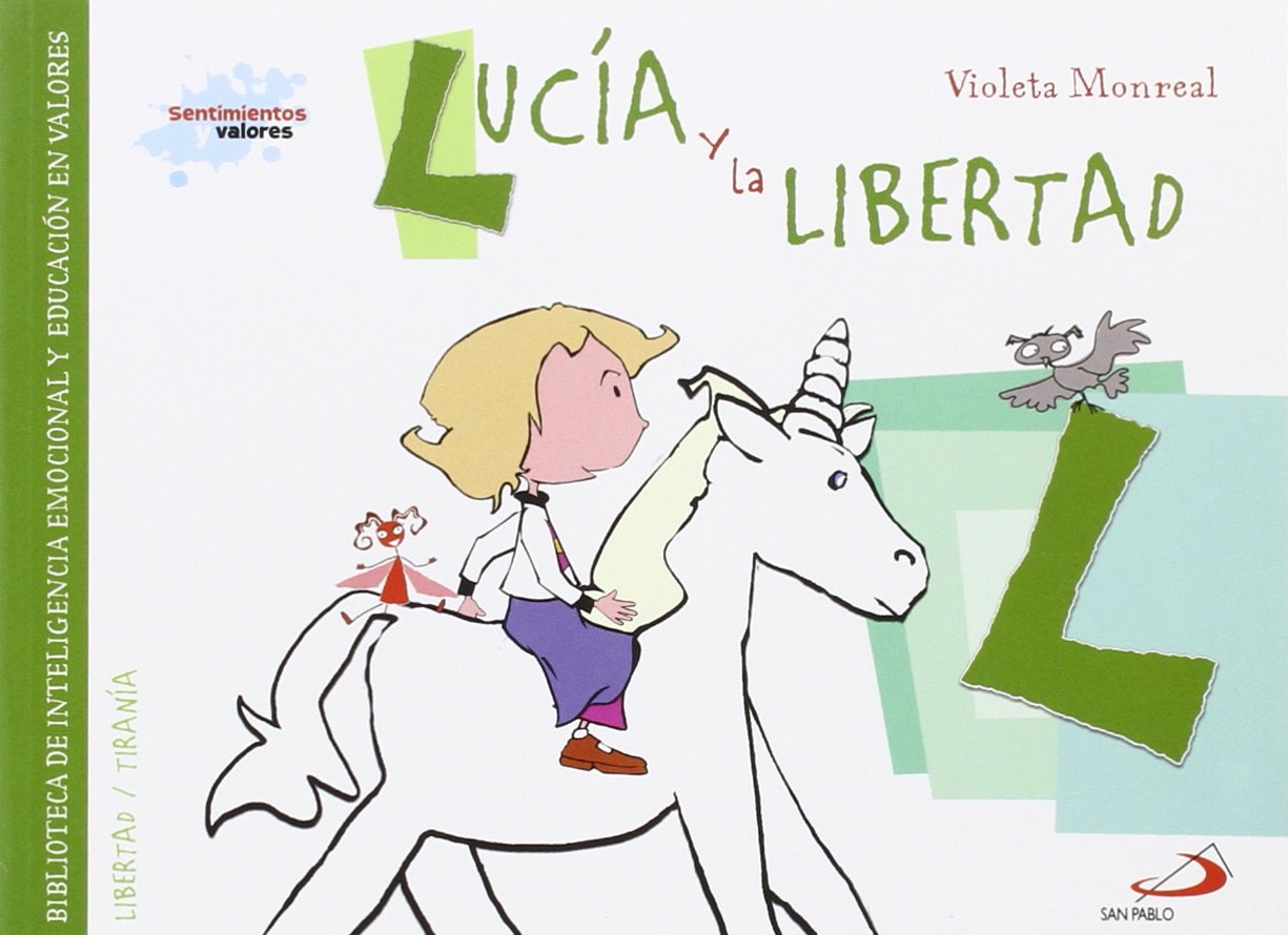 Lucía y la libertad: Biblioteca de inteligencia emocional y educación en valores (Sentimientos y valores) Non-fiction