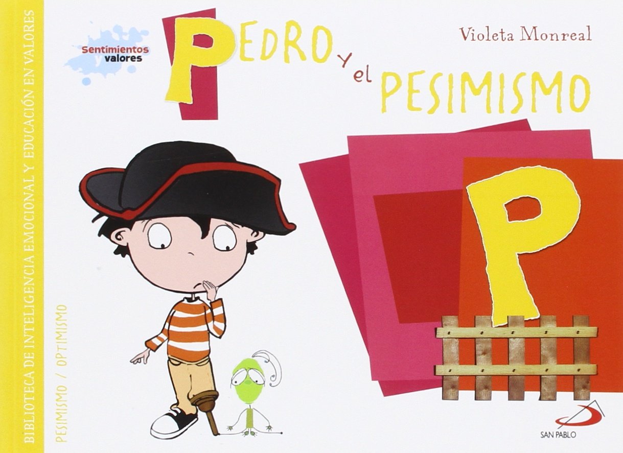 Pedro y el pesimismo: Biblioteca de inteligencia emocional y educación en valores (Sentimientos y valores) Non-fiction