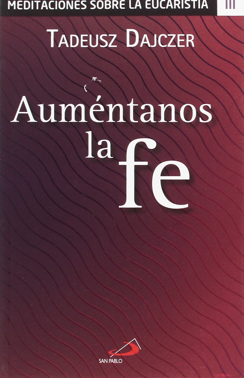 Auméntanos la fe (Meditaciones sobre la eucaristía, Band 3) Religion & Esotericism