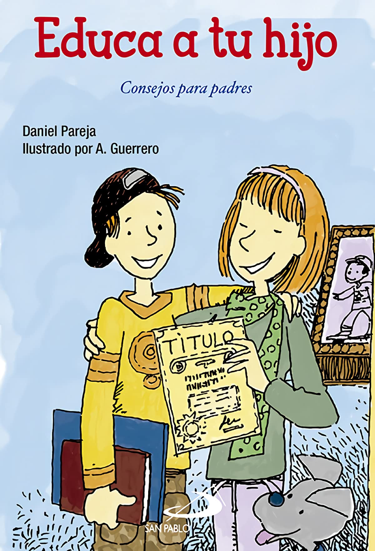 Educa a tu hijo: Educar para padres (Sendero Autoayuda práctica, Band 5) Parents & Children