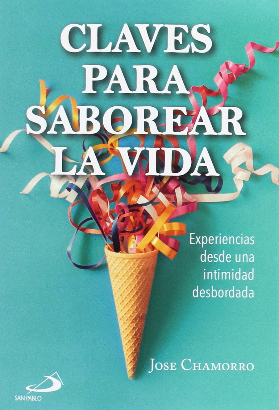 Claves para saborear la vida : experiencias desde una intimidad desbordada Religion & Esotericism