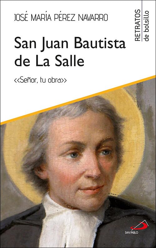 San Juan Bautista de La Salle: «Señor, tu obra» (Retratos de bolsillo, Band 36) Politics & Society
