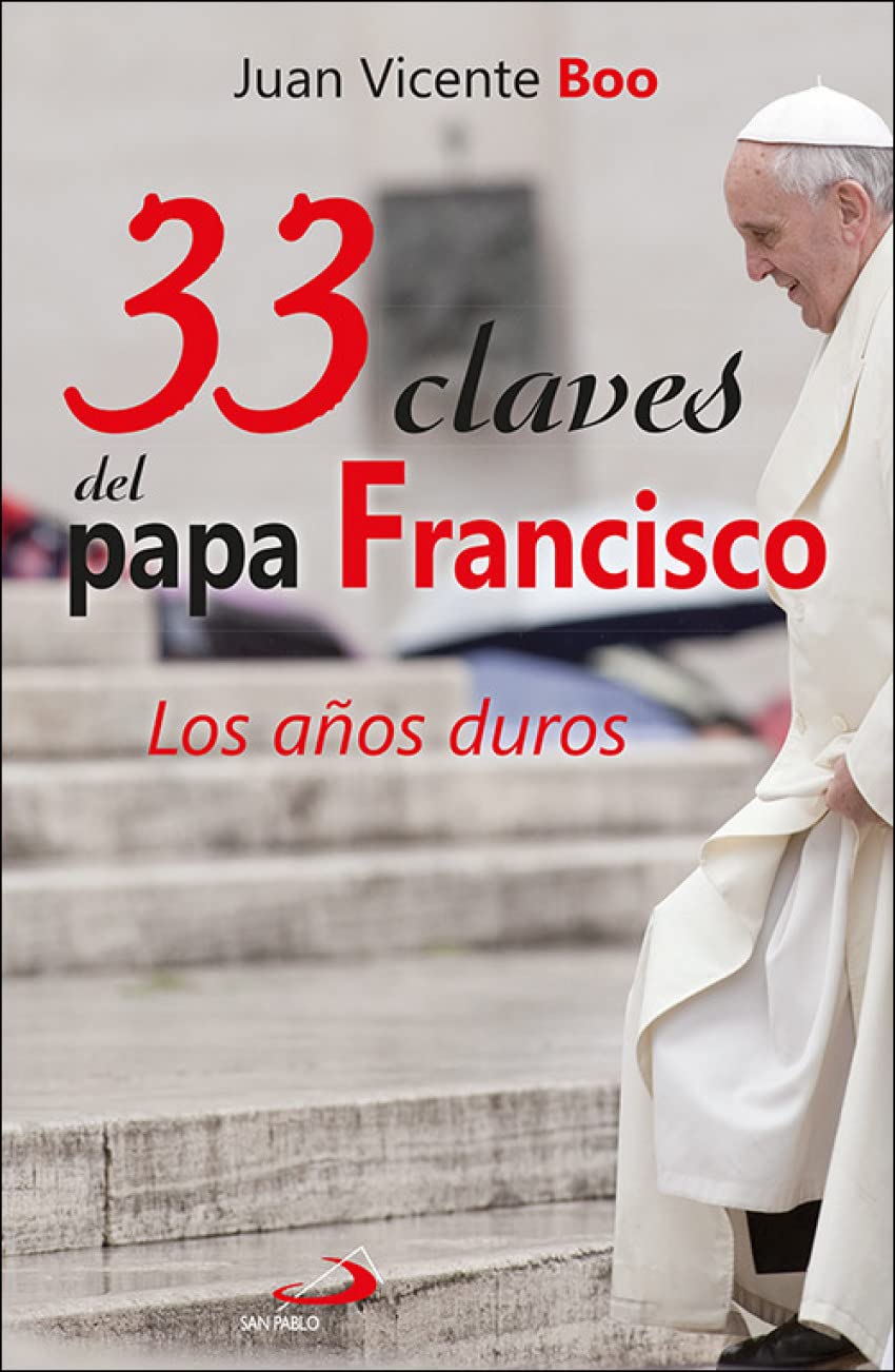 33 claves del papa Francisco: Los años duros (Caminos, Band 106) Essays & Short Stories