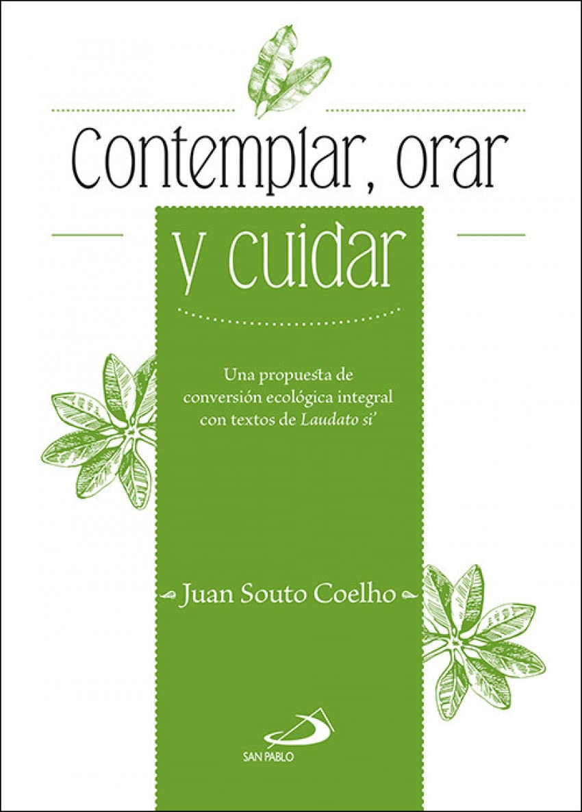 Contemplar, cuidar y orar el planeta: Una propuesta de conversión ecológica integral con textos de Laudato si’ (Celebra, Band 5) Religion & Esotericism