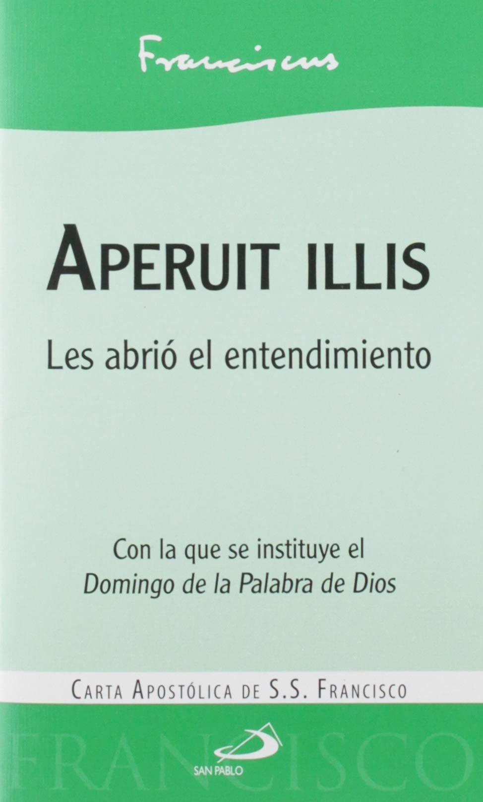 Aperuit illis: Les abrió el entendimiento. Carta apostólica del Papa Francisco on la que se instituye el Domingo de la Palabra de Dios book
