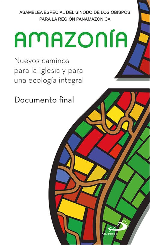 Amazonía: Nuevos caminos para la Iglesia y para una ecología integral. Documento final (Encíclicas - Documentos) Books