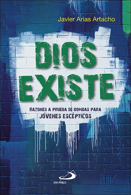 Dios existe: Razones a prueba de bombas para jóvenes escépticos book