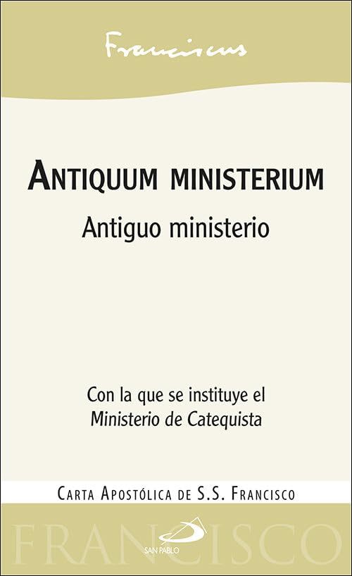 Antiquum ministerium: Antiguo ministerio. Carta apostólica con la que se instituye el Ministerio del Catequista (Encíclicas - Documentos) Religion & Esotericism