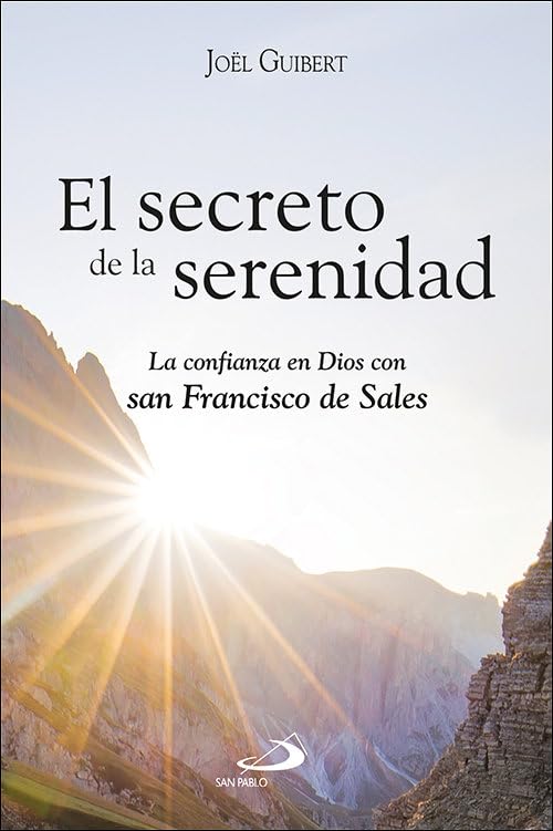 El secreto de la serenidad: La confianza en Dios con san Francisco de Sales (Caminos, Band 129) Religion & Esotericism