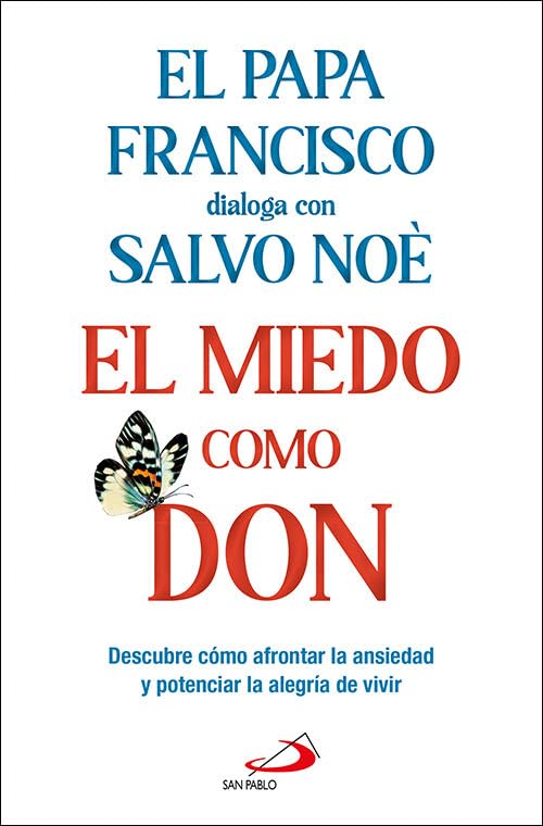 El miedo como don: Descubre cómo afrontar la ansiedad y potenciar la alegría de vivir (Biblioteca Salvo Noè) Lifestyle