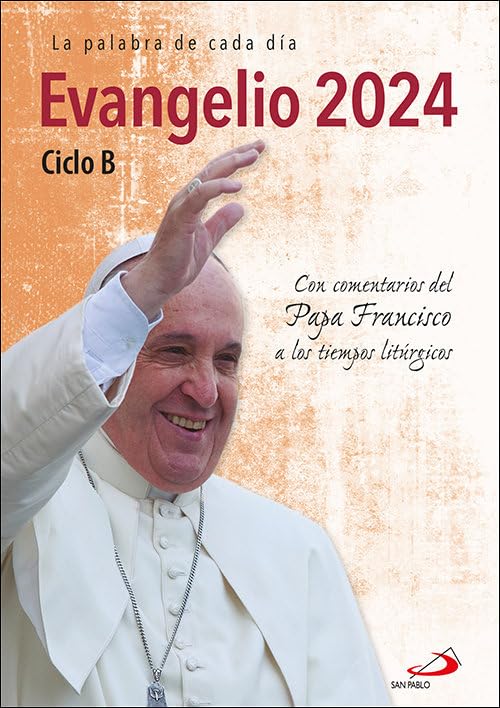 Evangelio 2024: Ciclo B. Con comentarios del Papa Francisco a los tiempos litúrgicos (Evangelios y Misales) Religion & Esotericism