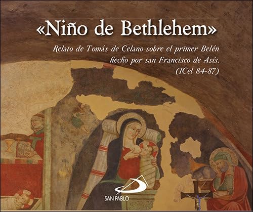 «Niño de Bethlehem»: Relato de Tomás de Celano sobre el primer Belén hecho por san Francisco de Asís (1Cel 84-87) book