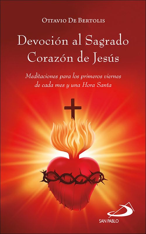 Devoción al Sagrado Corazón de Jesús: Meditaciones para los primeros viernes de cada mes y una Hora santa book