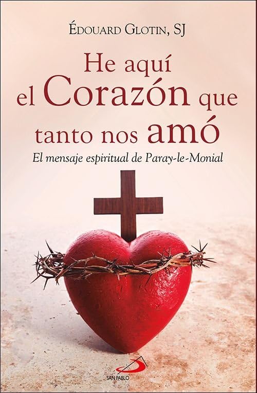 He aquí el Corazón que tanto nos amó: El mensaje espiritual de Paray-le-Monial (Caminos, Band 163) Religion & Esotericism