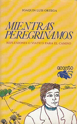 Mientras peregrinamos ( Reflexiones o viático para el camino ) Books