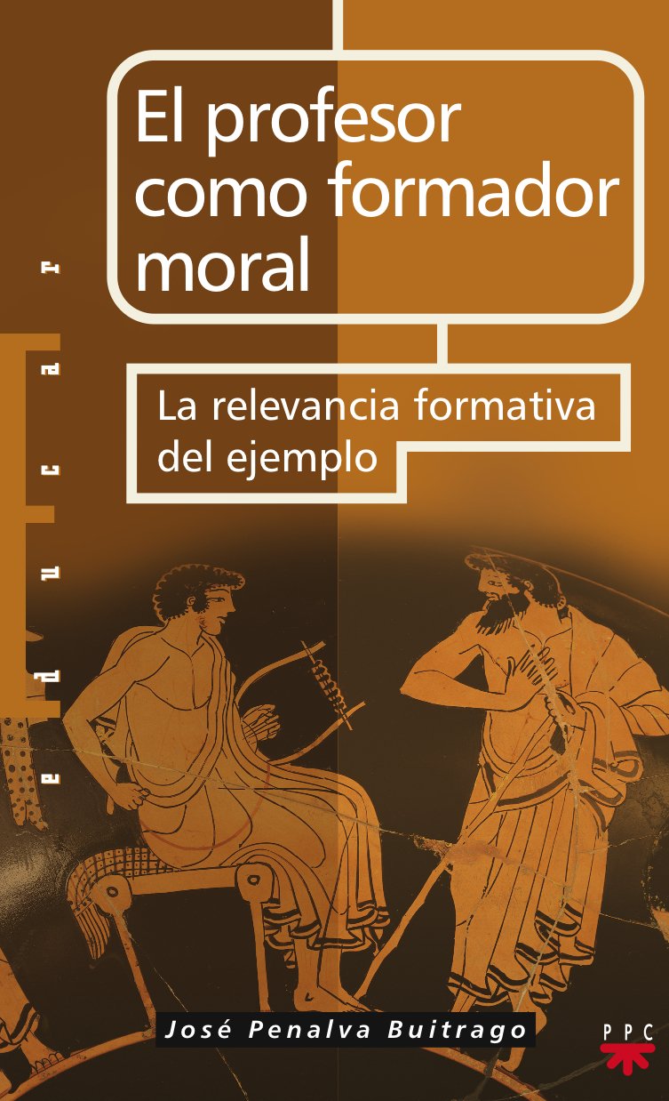 El profesor como formador moral: La relevancia formativa del ejemplo (Educar, Band 72) Politics & History