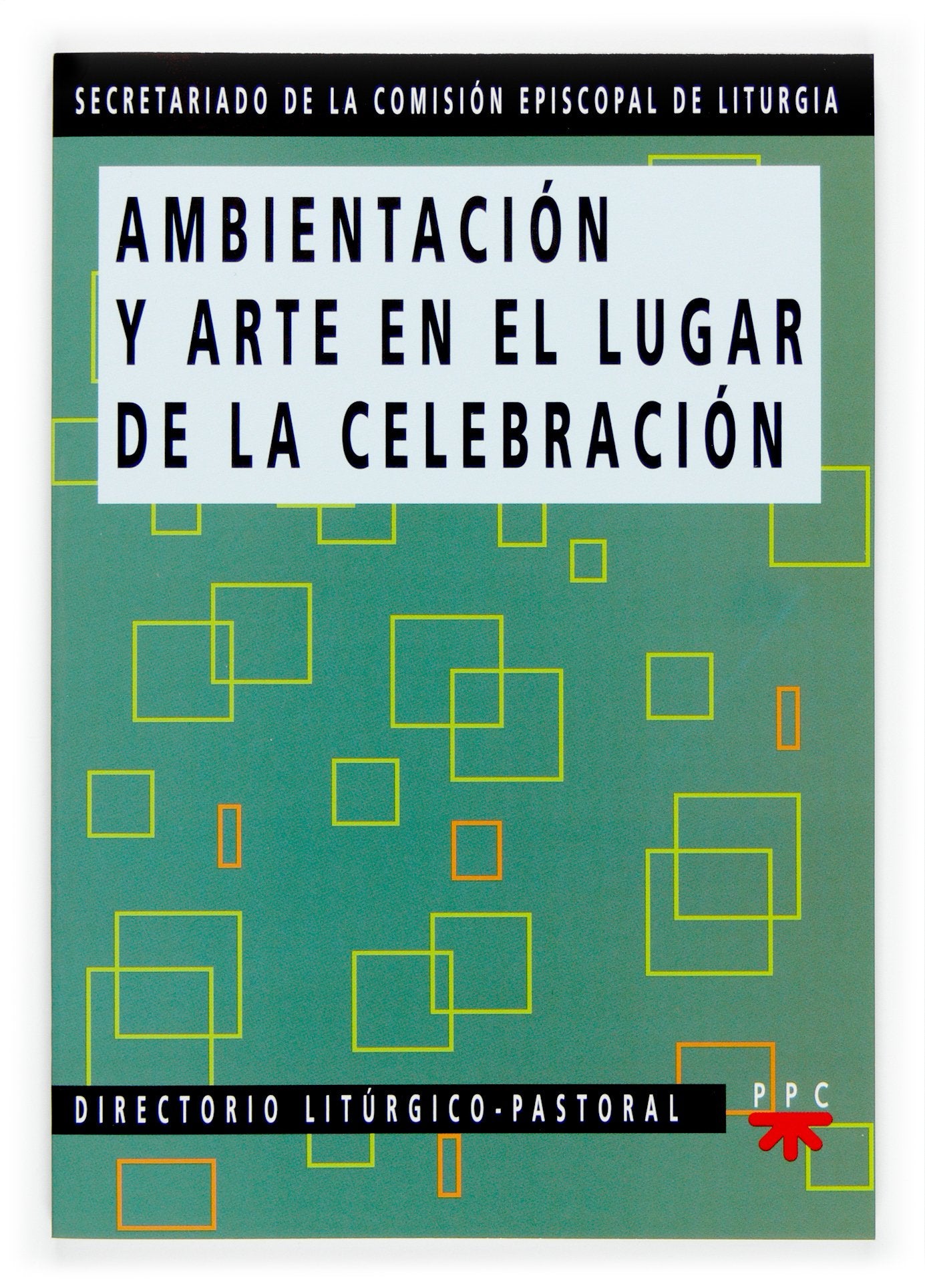 Ambientación y arte en el lugar de la celebración (Documentos, Band 43) Religion & Esotericism