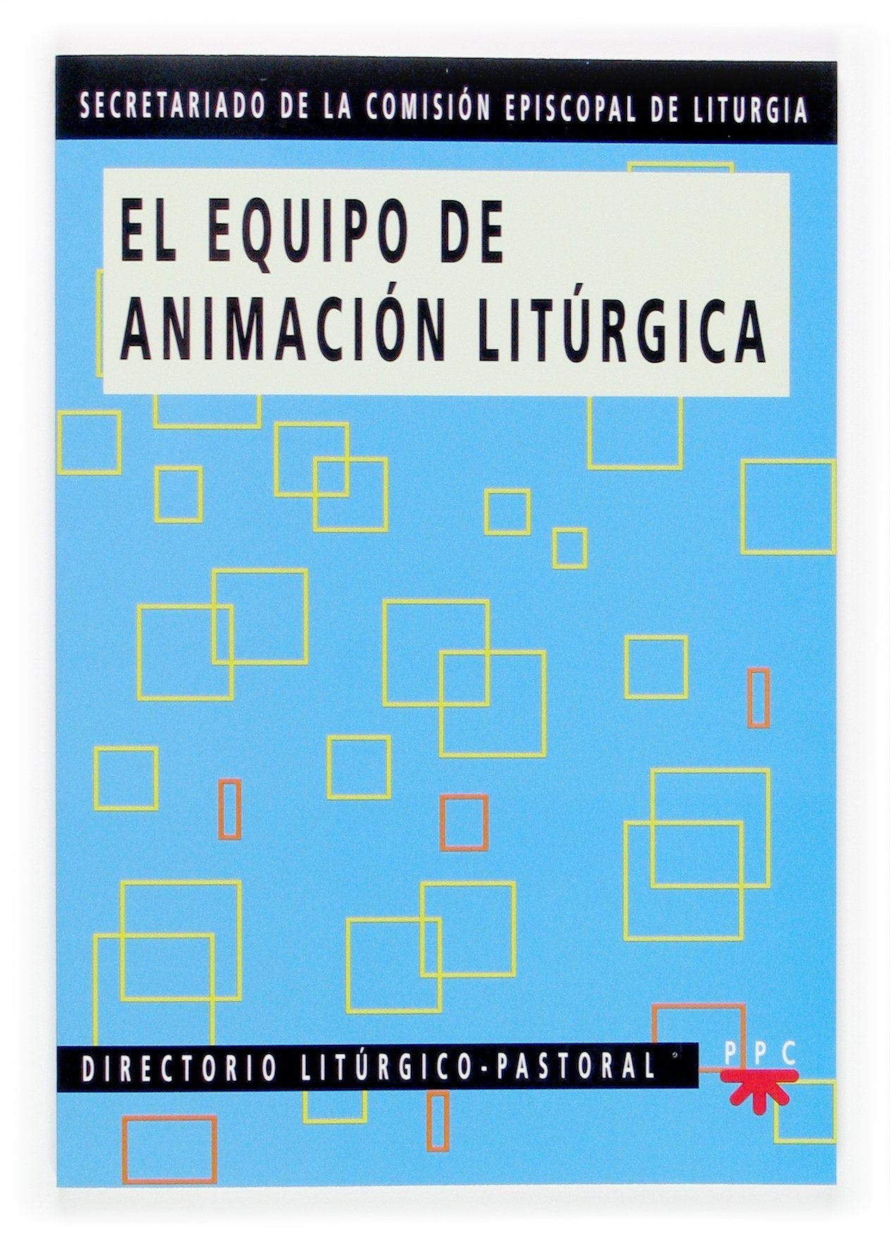 El equipo de animación litúrgica (Documentos, Band 44) Religion & Esotericism