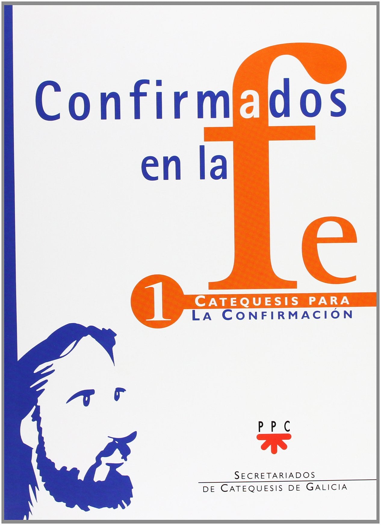 Confirmados en la fe: Catequesis para la Confirmación 1 book