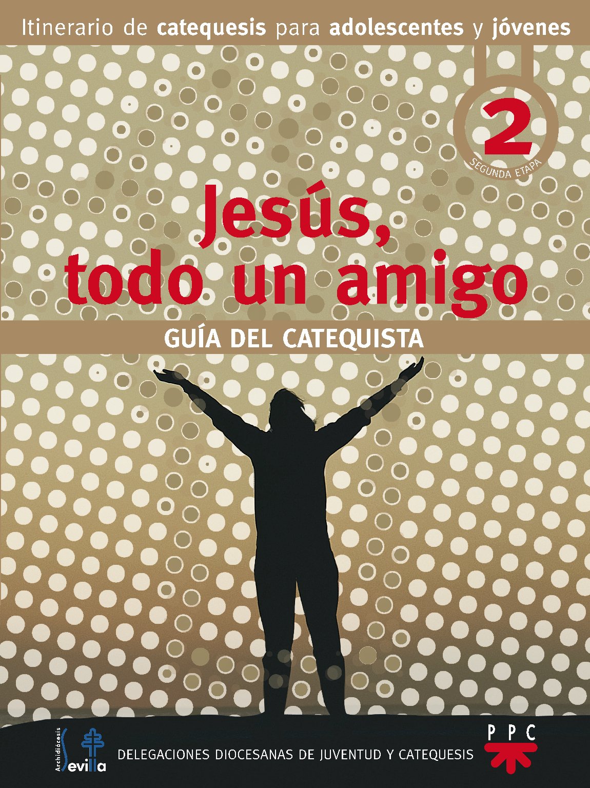 Jesús, todo un amigo. Guía del catequista: Proceso de catequesis para adolescentes y jóvenes. Segunda etapa (Catequesis Sevilla) Learning & Reference
