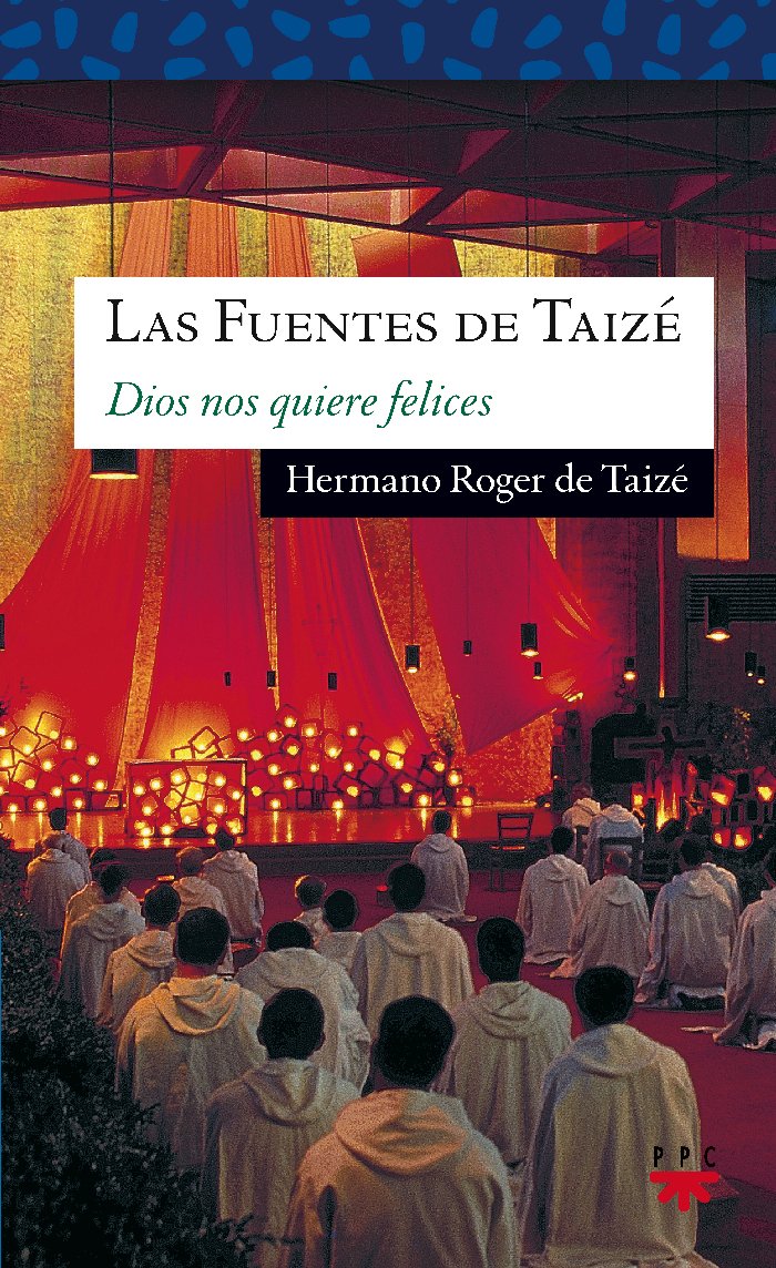 Las fuentes de Taizé: Dios nos quiere felices: Amor de todo amor book