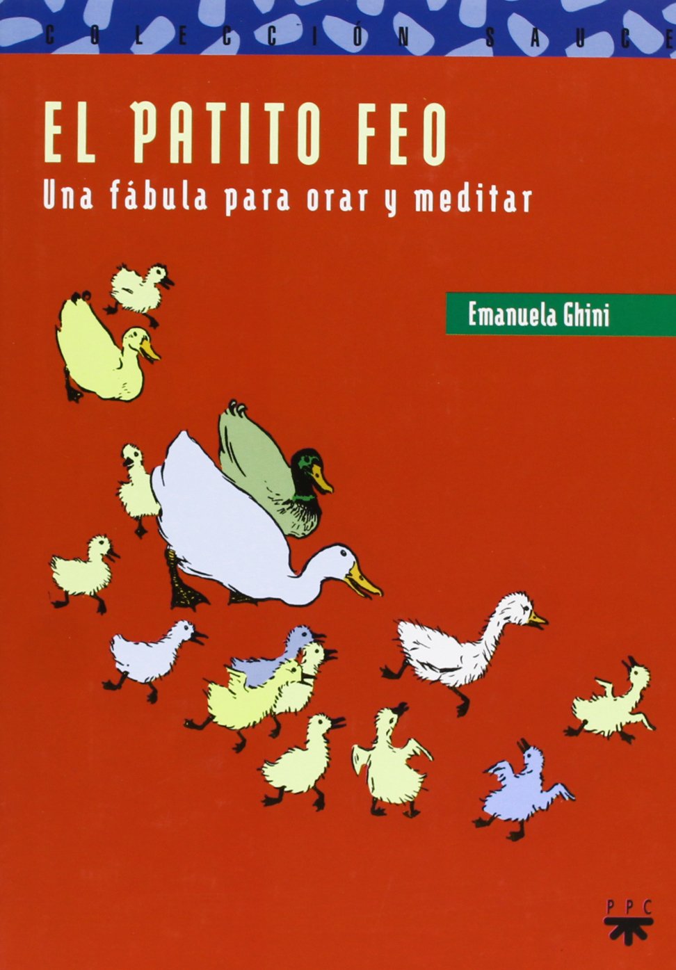 El patito feo: Una fábula para orar y meditar (Sauce, Band 117) Religion & Esotericism
