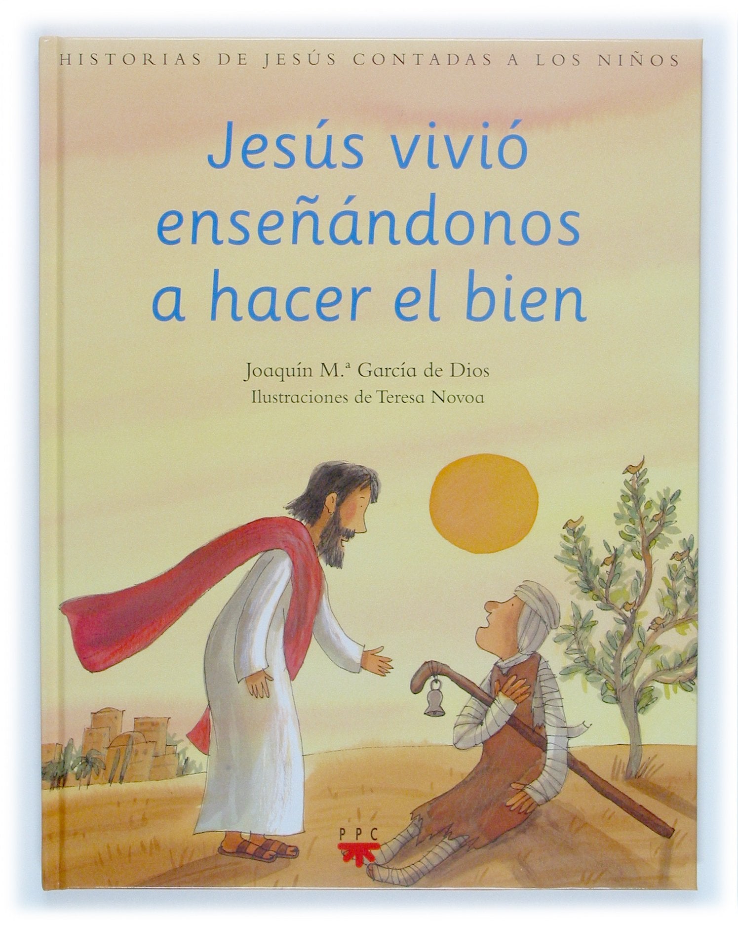 Jesús vivió enseñándonos a hacer el bien: Historias de Jesús contadas a los niños Religion & Esotericism