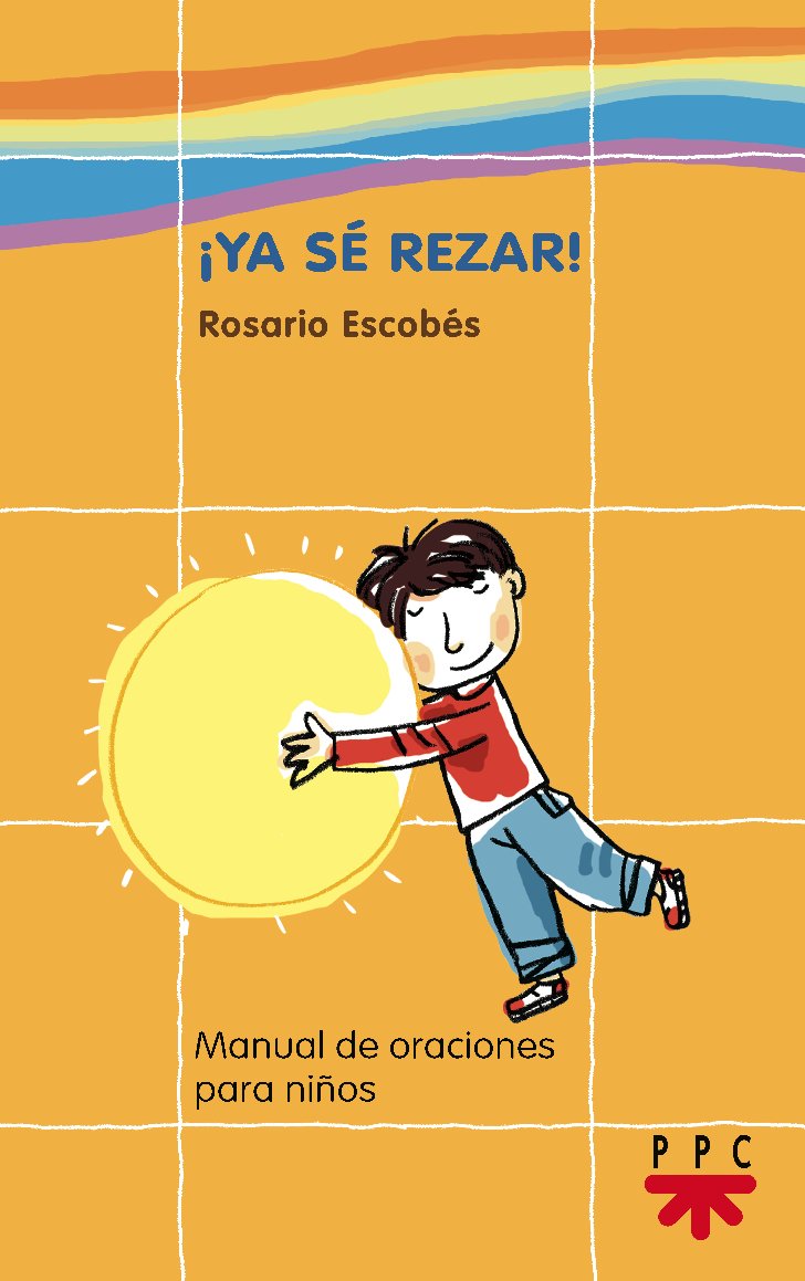 ¡Ya sé rezar!: Manual de oraciones para niños book