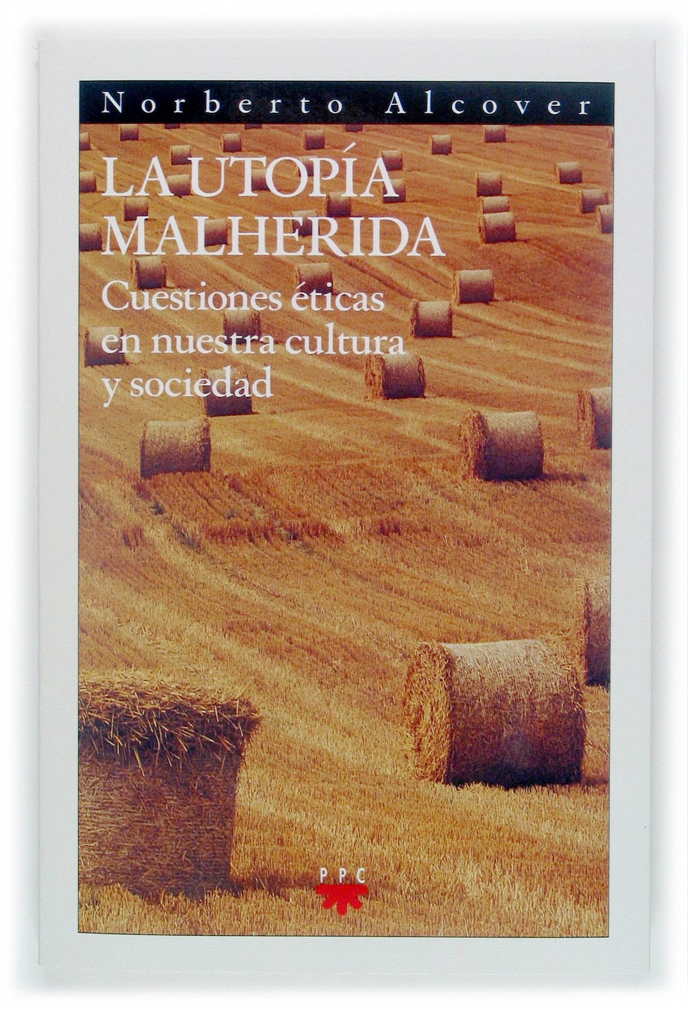 La utopía malherida: Cuestiones éticas en nuestra cultura y sociedad book