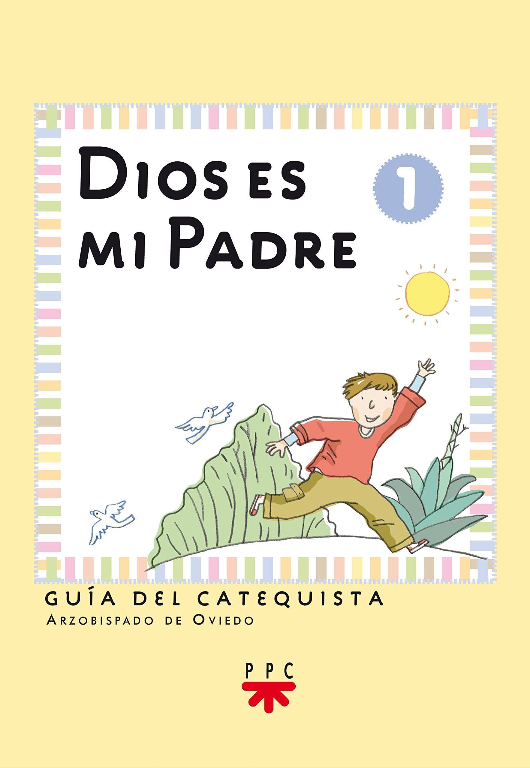 Dios es mi padre: iniciación cristiana de niños 1. Guía: Iniciación cristiana de niños (Catequesis Asturias, Band 1) Religion & Esotericism