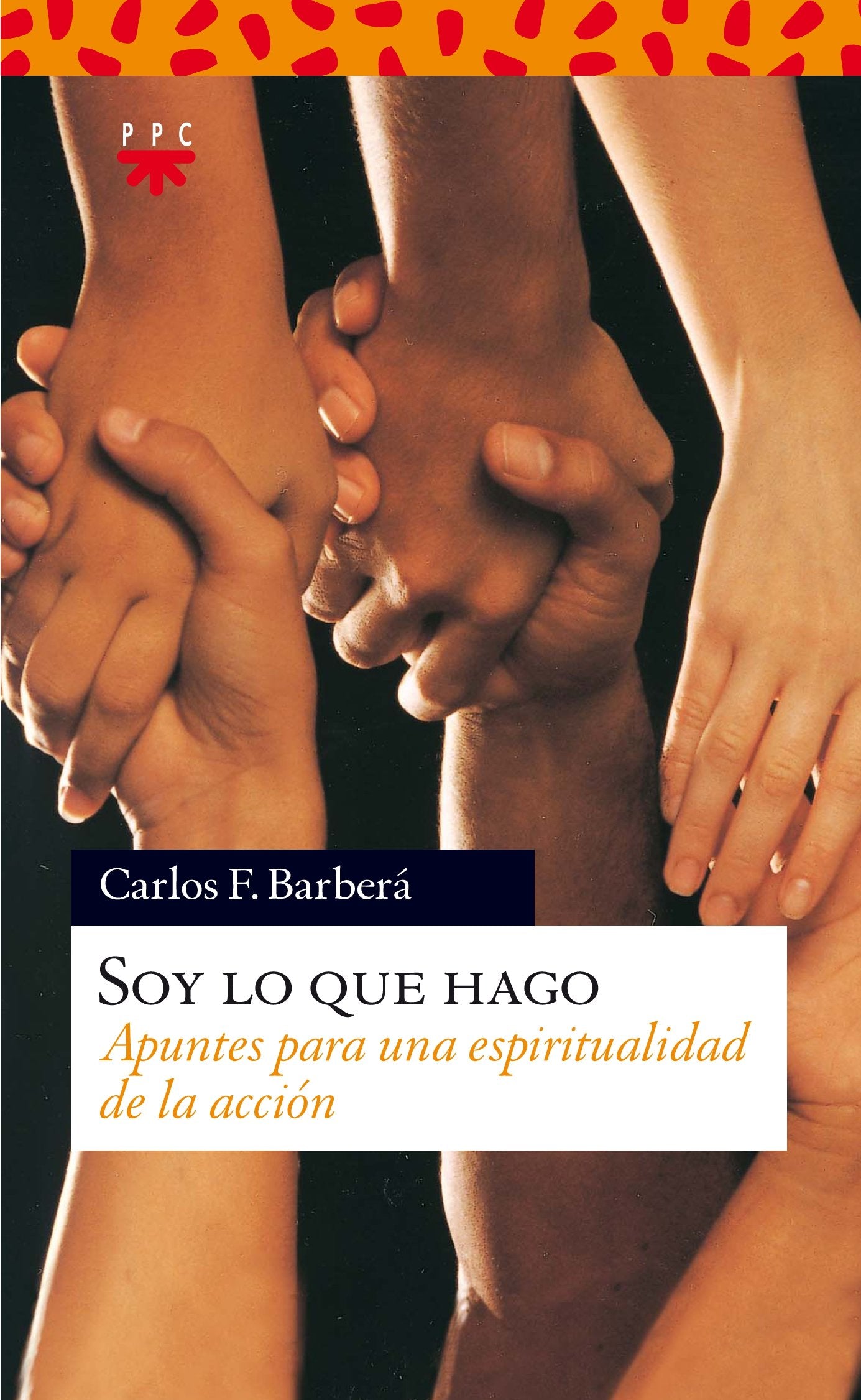Soy lo que hago: Apuntes para una espiritualidad de la acción book