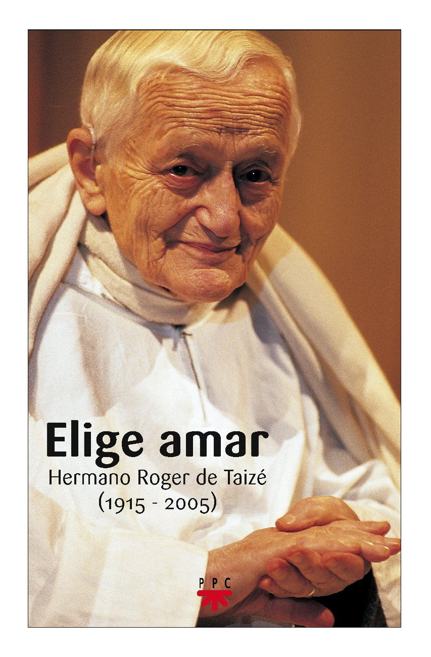 Elige amar : hermano Roger de Taizé (1915-2005) (GP Actualidad, Band 101) Politics & Society